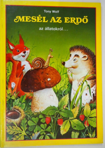 Tony Wolf - Mesl az erd az llatokrl...