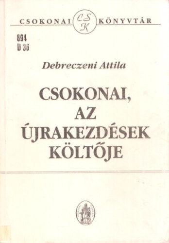 Debreczeni Attila - Csokonai, az �jrakezd�sek k�lt�je