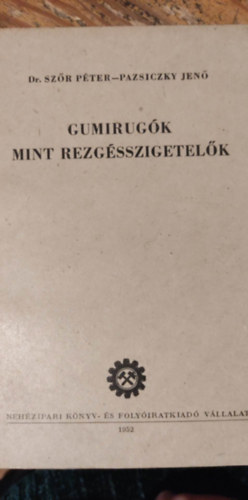 Dr. Sz�cs P�ter, Pazsiczky Jen� - Gumirug�k mint rezg�sszigetel�k