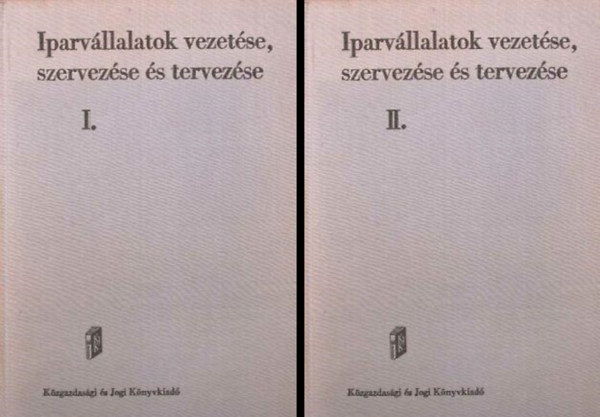 Varga Sndor (szerk.) Dr - Iparvllalatok vezetse, szervezse s tervezse I-II.