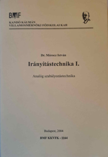 Dr. M�rocz Istv�n - Ir�ny�t�stechnika I. (Anal�g szab�lyoz�stechnika)