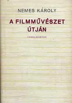 Nemes K�roly - A filmm�v�szet �tj�n