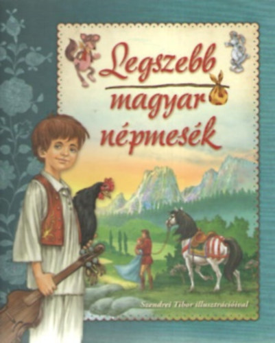 Szendrei Tibor (rajzolta) - Legszebb magyar npmesk