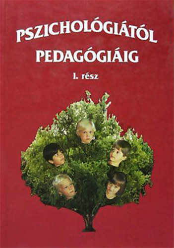 Br Antaln (szerk.) - Pszicholgitl pedaggiig - I. rsz