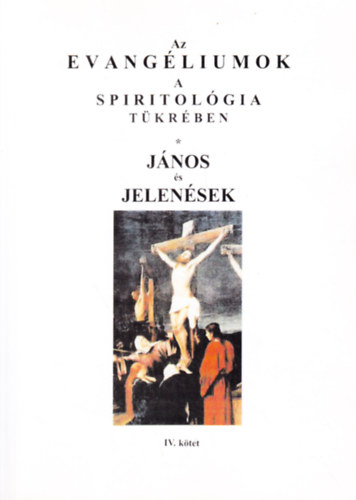 Dr. Pataki rpd - Az evangliumok a spiritolgia tkrben IV. (Jnos s jelensek)