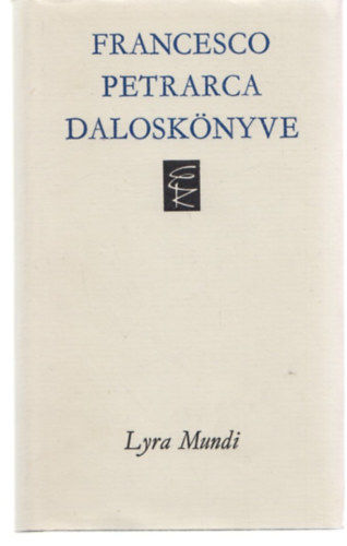 Kardos Tibor (szerk) - Francesco Petrarca dalosk�nyve (Lyra Mundi)
