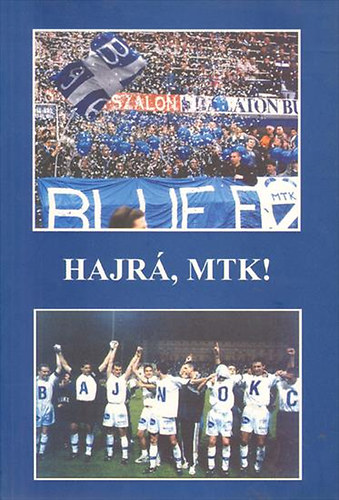Galla Mikls - Krausz Tams - Sznt Andrs (szerk.) - Hajr, MTK!