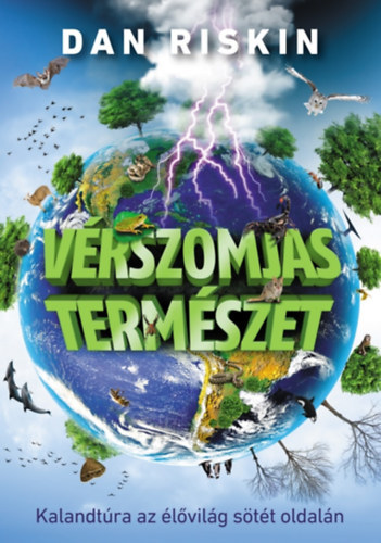 Dan Riskin - V�rszomjas term�szet - Kalandt�ra az �l�vil�g s�t�t oldal�n