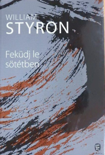 William Styron - Fek�dj le s�t�tben