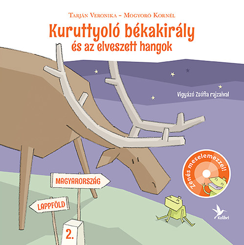 Tarjn Veronika; Mogyor Kornl - Kuruttyol bkakirly s az elveszett hangok