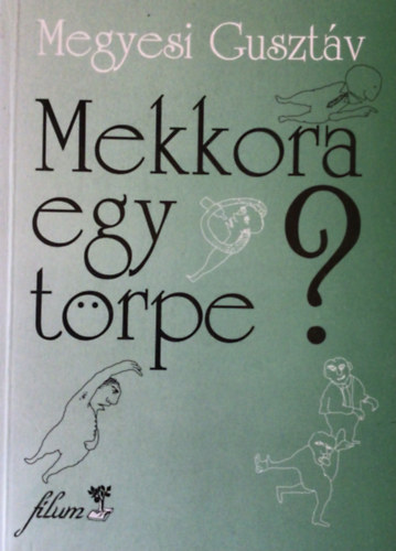 Megyesi Gusztáv - Mekkora egy törpe?