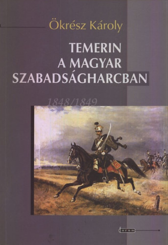 �kr�sz K�roly - Temerin a magyar szabads�gharcban (1848/49)