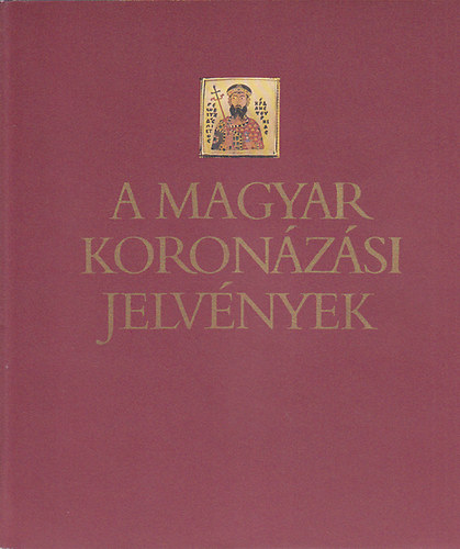 Kovcs va; Lovag Zsuzsa - A magyar koronzsi jelvnyek