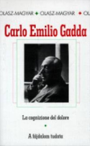Carlo Emilio Gadda - La cognizione del dolore-A f�jdalom tudata