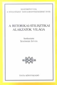 Szathmri Istvn - A retorikai-stilisztikai alakzatok vilga