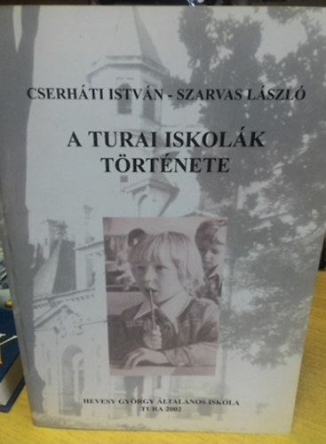 Szarvas László, Cserháti István - A turai iskolák története