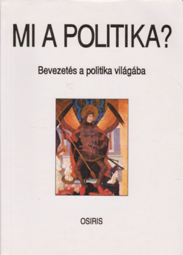 Gyurgyák János szerk. - Mi a politika? - Bevezetés a politika világába