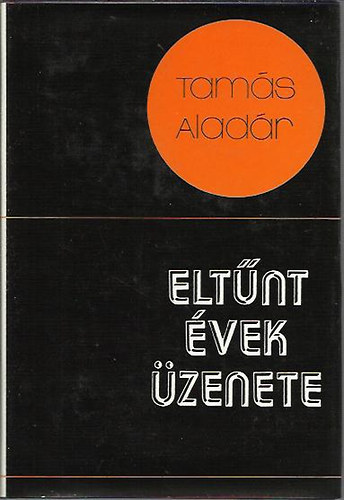 Tam�s Alad�r - Elt�nt �vek �zenete