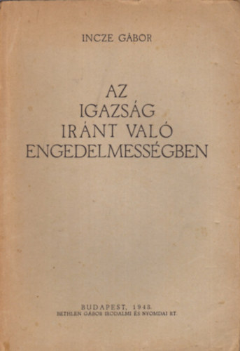 Incze G�bor - Az igazs�g ir�nt val� engedelmess�gben