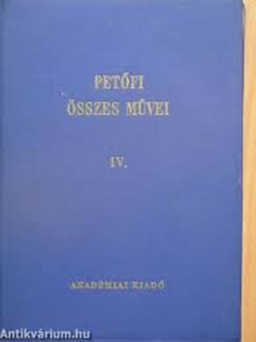 Petfi Sndor - Petfi Sndor sszes mvei IV. (Szpprzai s drmai mvek)