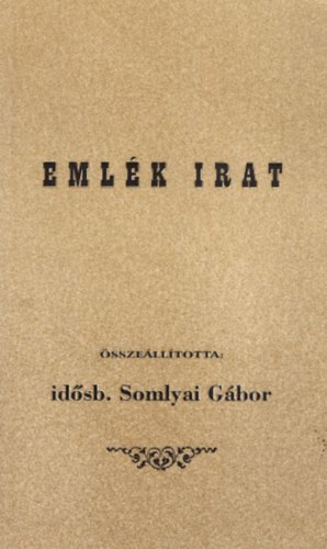 id�sb. Somlyai G�bor - Eml�k irat B�k�s v�ros�nak a legels� meg�l�s�t�l kezdve az 1893-ik esztend� v�g�ig