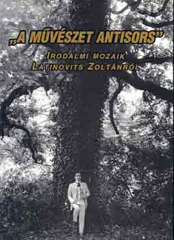 Dmtr Adrienne szerk. - "A mvszet antisors" - Irodalmi mozaik Latinovits Zoltnrl