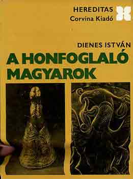 Dienes István - A honfoglaló magyarok