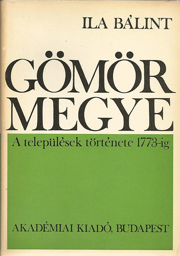 Ila Blint - Gmr megye (a megye trtnete 1773-ig)