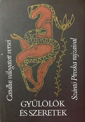 Catullus - Gy�l�l�k �s szeretek (Sz�nt� Piroska rajzaival)
