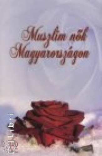 Kiss zsuzsanna (szerk.) - Muszlim n�k Magyarorsz�gon
