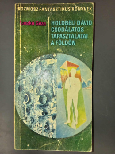 Laczk� G�za, Kuczka P�ter (szerk.), Sz�kely �va (szerk.) - Holdb�li D�vid csod�latos tapasztalatai a f�ld�n (Kozmosz Fantasztikus K�nyvek)