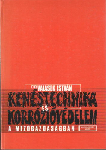 Dr.Valasek Istv�n - Ken�stechnika �s korr�zi�v�delem a mez�gazdas�gban