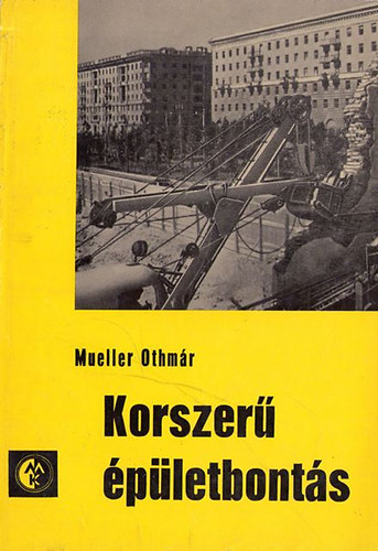 Mueller Othm�r - Korszer� �p�letbont�s