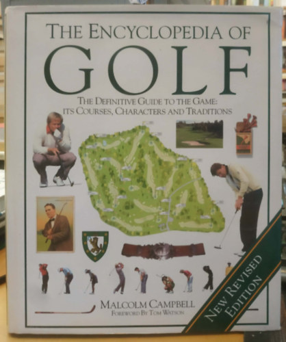 Malcolm Campbell, Tom Watson, Brian D. Morgan (photo) - The Encyclopedia of Golf - The Definitive Guide to the Game: Its Courses, Characters and Traditions