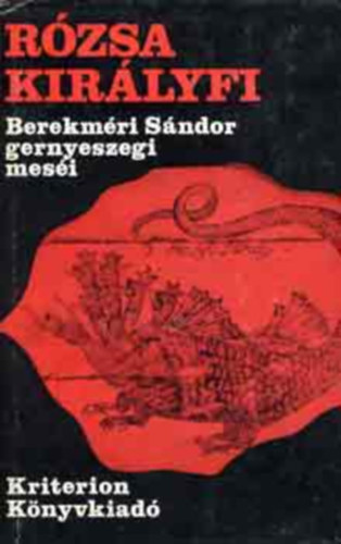 Szab Judit (gyjttte s szerk.) - Rzsa kirlyfi (Berekmri Sndor gernyeszegi mesi)