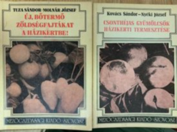 Tuza Sndor -Molnr Jzsef, Kovcs Sndor-Nyki Jzsef - j bterm zldsgfajtkat a hzikertbe! + Csonthjas gymlcsk hzikerti termesztse (2 m )