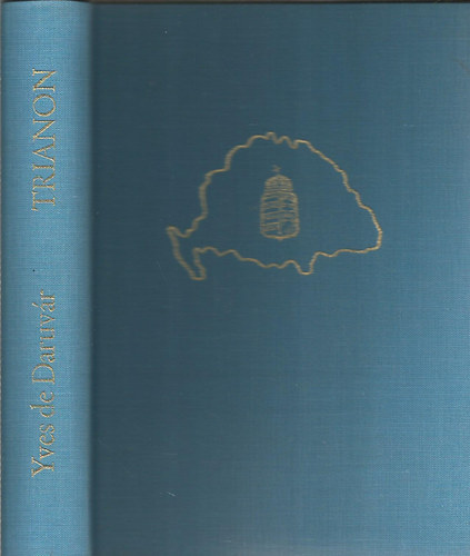 Yves de Daruvr - Trianon- A feldarabolt Magyarorszg