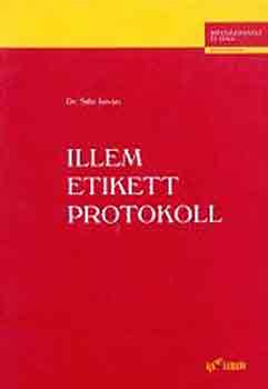 Sille Istvn Dr. - Illem, etikett, protokoll