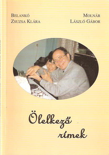 Belankó Zsuzsa Klára; Molnár László Gábor - Ölelkező rímek