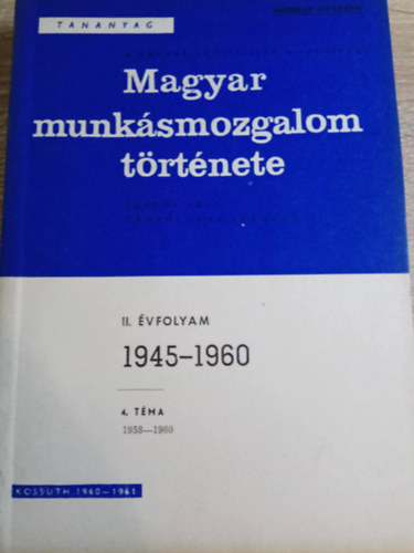 Kossuth Könyvkiadó - Magyar munkásmozgalom története II. évfolyam 4. téma (1958-1960)