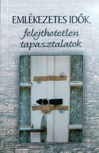 Vank� Zsuzsa (szerk) - Eml�kezetes id�k, felejthetetlen tapasztalatok