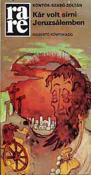 Köntös-Szabó Zoltán - Kár volt sírni Jeruzsálemben