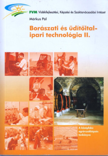 Márkus Pál - Borászati és üdítőital-ipari technológia II.