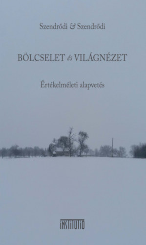 Dr. Szendrdi Gyz - Blcselet s vilgnzet