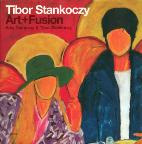 Amy Dempsey, Tibor Stankoczy - Tibor Stankoczy: Art+Fusion