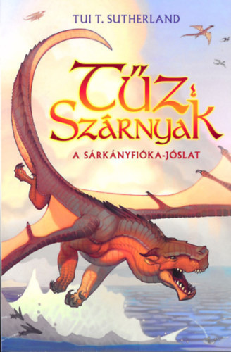 Tui T. Sutherland - T�z Sz�rnyak I-II.