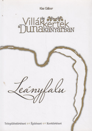 Kiss G�bor - Vill�k �s kertek a Dunakanyarban - Le�nyfalu