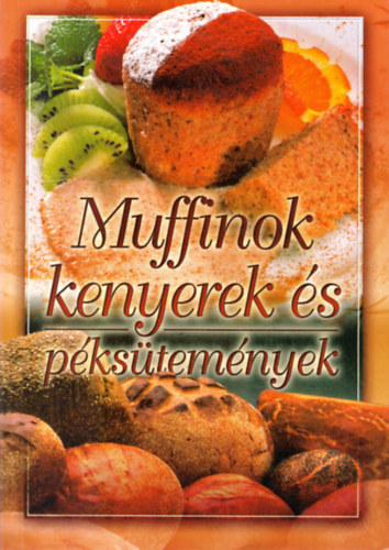Verhczki Istvn (szerk.) - Muffinok, kenyerek s pkstemnyek