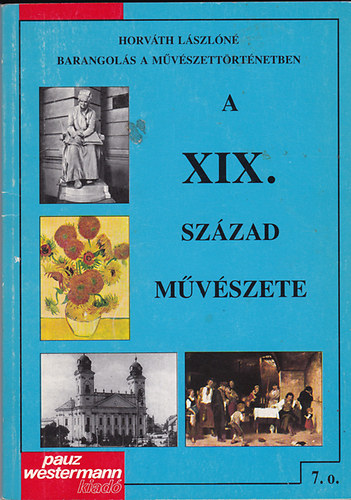 Horvth Lszln - A XIX. szzad mvszete - 7. osztly szmra