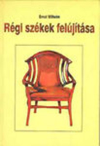 Ernst Wilhelm - Régi székek felújítása